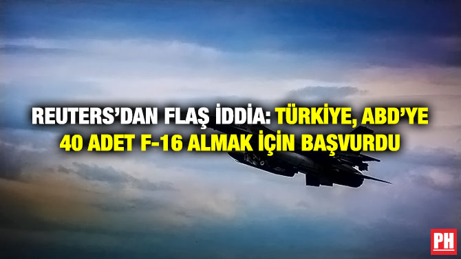 Reuters’dan Flaş İddia: Türkiye, ABD’ye 40 Adet F-16 Almak için Başvurdu