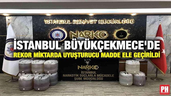 İstanbul Büyükçekmece’de Rekor Miktarda Uyuşturucu Madde Ele Geçirildi