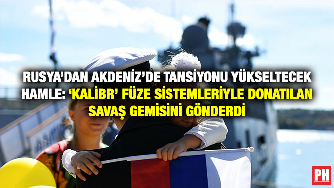 Rusya’dan Akdeniz’de Tansiyonu Yükseltecek Hamle: ‘Kalibr’ Füze Sistemleriyle Donatılan Savaş Gemisini Gönderdi