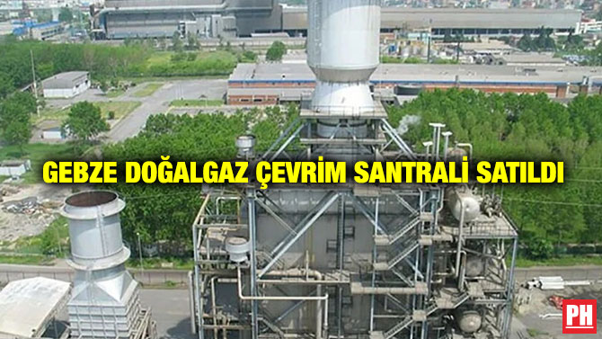 Gebze Doğalgaz Çevrim Santrali Satıldı