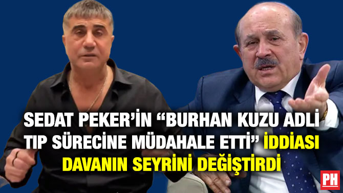 Sedat Peker’in “Burhan Kuzu Adli Tıp Sürecine Müdahale Etti” İddiası Davanın Seyrini Değiştirdi