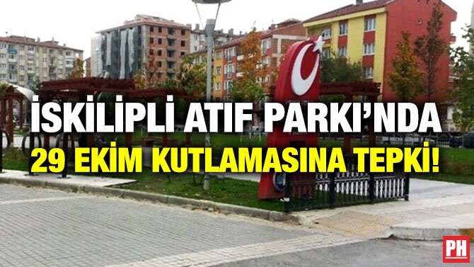 İskilipli Atıf Parkı’nda 29 Ekim Kutlamasına Tepki!