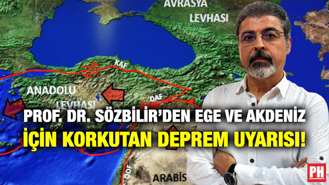 Prof. Dr. Sözbilir’den Ege ve Akdeniz için Korkutan Deprem Uyarısı!