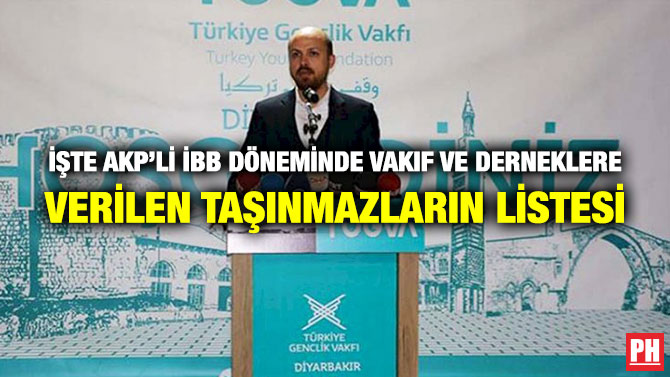 İşte AKP’li İBB Döneminde Vakıf ve Derneklere Verilen Taşınmazların Listesi
