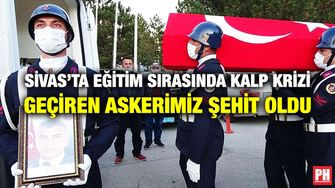 Sivas’ta Eğitim Sırasında Kalp Krizi Geçiren Askerimiz Şehit Oldu