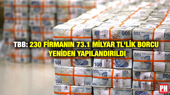TBB: 230 Firmanın 73.1 Milyar TL’lik Borcu Yeniden Yapılandırıldı