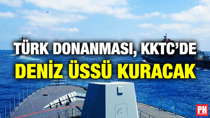 Türk Donanması, KKTC’de Deniz Üssü Kuracak