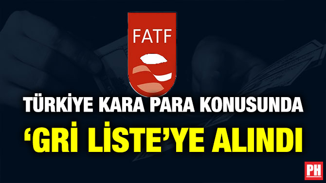 Türkiye Kara Para Konusunda ‘Gri Liste’ye Alındı