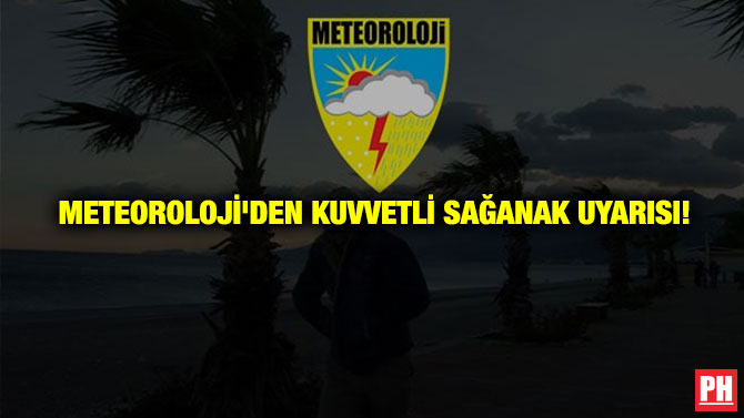 Meteoroloji’den Kuvvetli Sağanak Uyarısı!