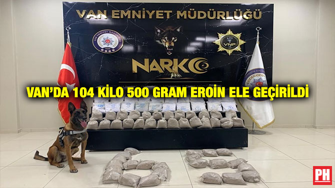 Van’da 104 Kilo 500 Gram Eroin Ele Geçirildi