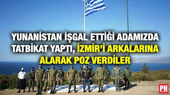 Yunanistan İşgal Ettiği Adamızda Tatbikat Yaptı, İzmir’i Arkalarına Alarak Poz Verdiler