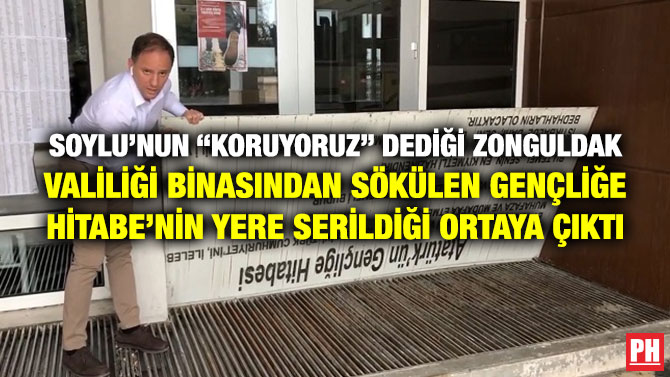 Süleyman Soylu “Koruyoruz” Dediği Zonguldak Valiliği Binasından Sökülen Gençliğe Hitabe’nin Yere Serildiği Ortaya Çıktı!