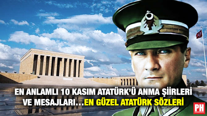 En Anlamlı 10 Kasım Atatürk’ü Anma Şiirleri ve Mesajları… En Güzel Atatürk Sözleri