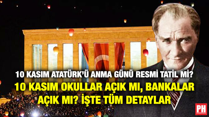 10 Kasım Atatürk’ü Anma Günü Resmi Tatil mi? 10 Kasım Okullar Açık mı, Bankalar Açık mı? İşte Tüm Detaylar