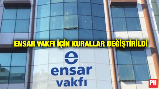 Ensar Vakfı için Kurallar Değiştirildi
