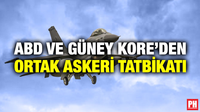 ABD ve Güney Kore’den Ortak Askeri Tatbikat