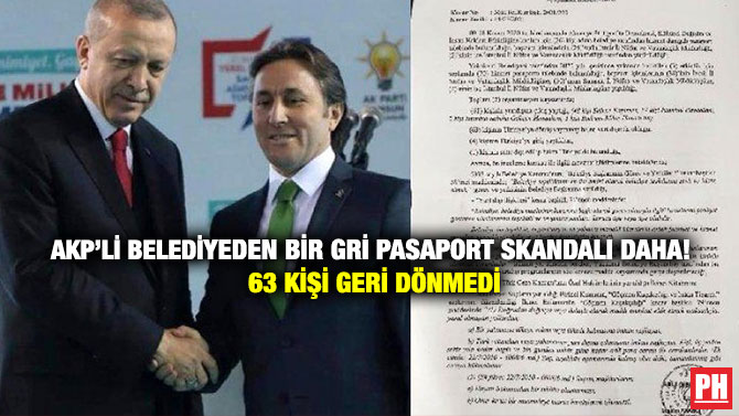 AKP’li Belediyeden Bir Gri Pasaport Skandalı Daha! 63 Kişi Geri Dönmedi