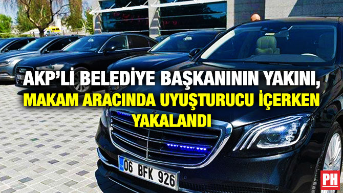 AKP’li Belediye Başkanının Yakını, Makam Aracında Uyuşturucu İçerken Yakalandı