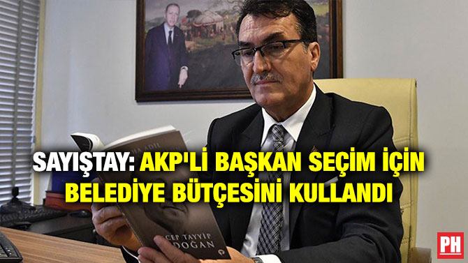 Sayıştay: AKP’li Başkan Seçim için Belediye Bütçesini Kullandı