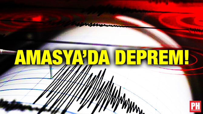 Amasya’da Deprem!