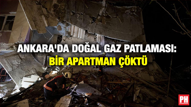 Ankara’da Doğal Gaz Patlaması: Bir Apartman Çöktü