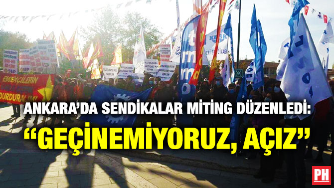 Ankara’da Sendikalar Miting Düzenledi: “Geçinemiyoruz, Açız”