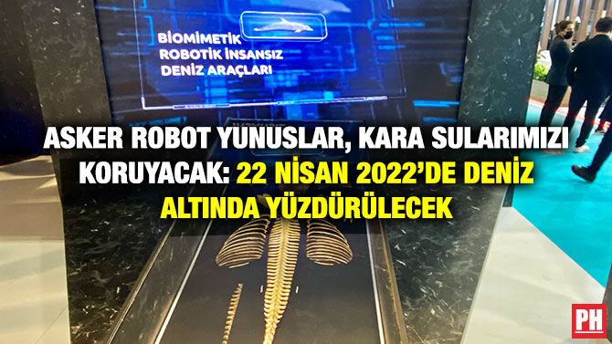 Asker Robot Yunuslar, Kara Sularımızı Koruyacak: 22 Nisan’da Deniz Altında Yüzdürülecek