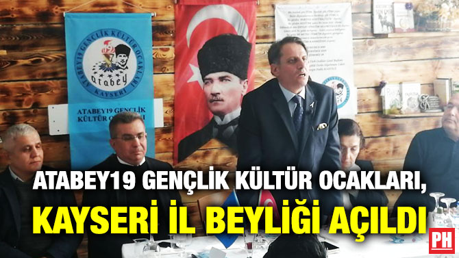 Atabey19 Gençlik Kültür Ocakları, Kayseri İl Beyliği Açıldı