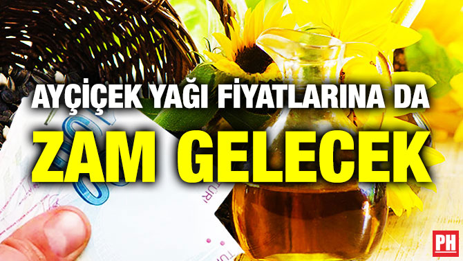 Ayçiçek Yağı Fiyatlarına da Zam Gelecek