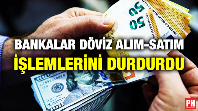 Bankalar Döviz Alım-Satım İşlemlerini Durdurdu