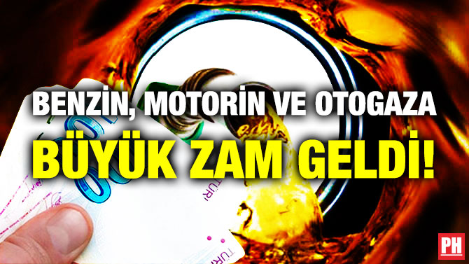 Benzin, Motorin ve Otogaza Büyük Zam Geldi!