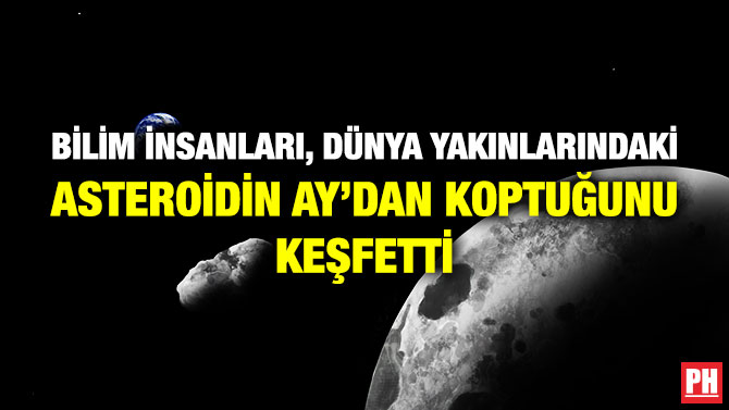 Bilim İnsanları, Dünya Yakınlarındaki Asteroidin Ay’dan Koptuğunu Keşfetti