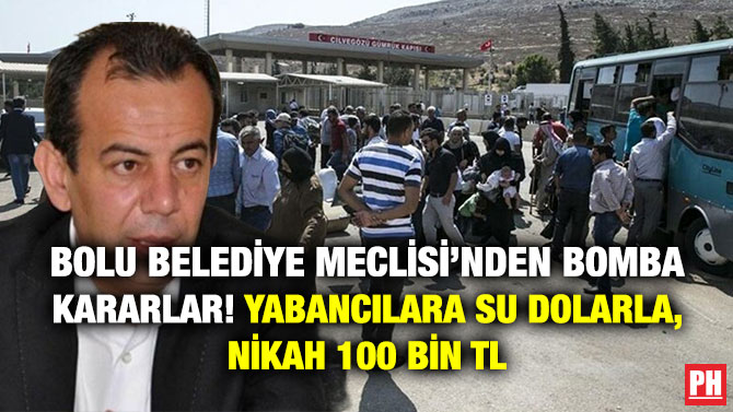 Bolu Belediye Meclisi’nden Bomba Kararlar! Yabancılara Su Dolarla, Nikah 100 Bin TL