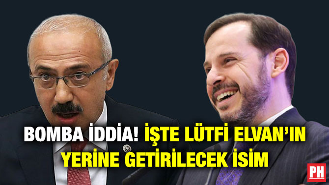 Bomba İddia! İşte Lütfi Elvan’ın Yerine Getirilecek İsim