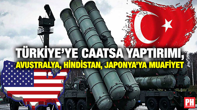 Türkiye’ye CAATSA Yaptırımı, Avustralya, Hindistan, Japonya’ya Muafiyet