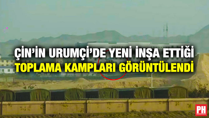 Çin’in Urumçi’de Yeni İnşa Ettiği Toplama Kampları Görüntülendi
