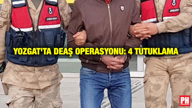 Yozgat’ta DEAŞ Operasyonu: 4 Tutuklama