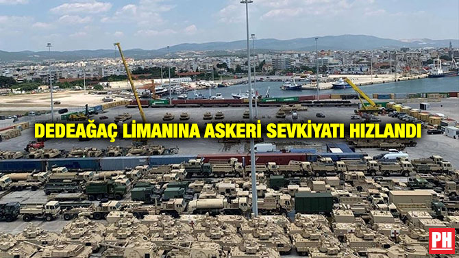 Dedeağaç Limanına Askeri Sevkiyatı Hızlandı