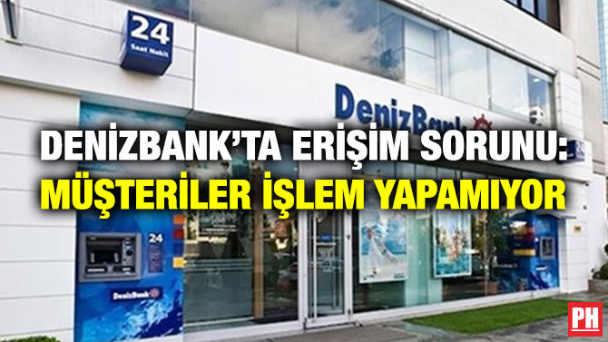 Denizbank’ta Erişim Sorunu: Müşteriler İşlem Yapamıyor