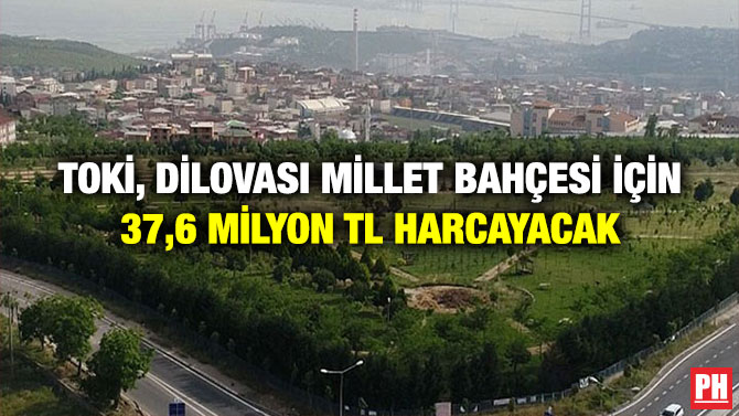 TOKİ, Dilovası Millet Bahçesi İçin 37,6 Milyon TL Harcayacak