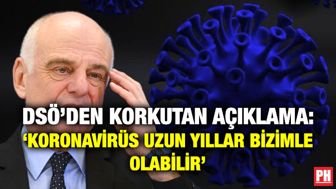 DSÖ’den Korkutan Açıklama: ‘Koronavirüs Uzun Yıllar Bizimle Olabilir’