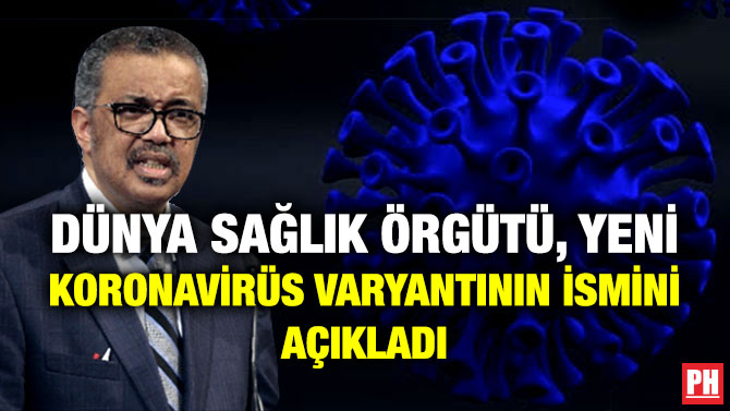 Dünya Sağlık Örgütü, Yeni Koronavirüs Varyantının İsmini Açıkladı