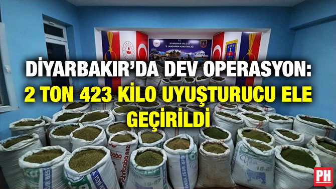 Diyarbakır’da Dev Operasyon: 2 Ton 423 Kilo Uyuşturucu Ele Geçirildi