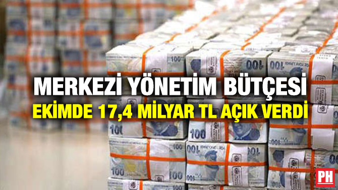 Merkezi Yönetim Bütçesi Ekimde 17,4 Milyar TL Açık Verdi