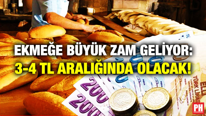 Ekmeğe Büyük Zam Geliyor: 3-4 TL Aralığında Olacak!