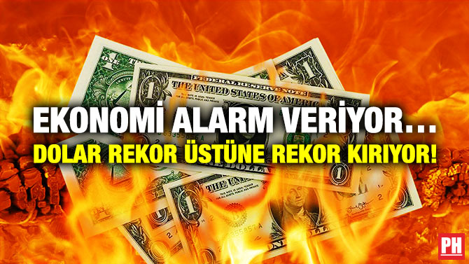 Ekonomi Alarm Veriyor! Dolar Rekor Üstüne Rekor Kırıyor