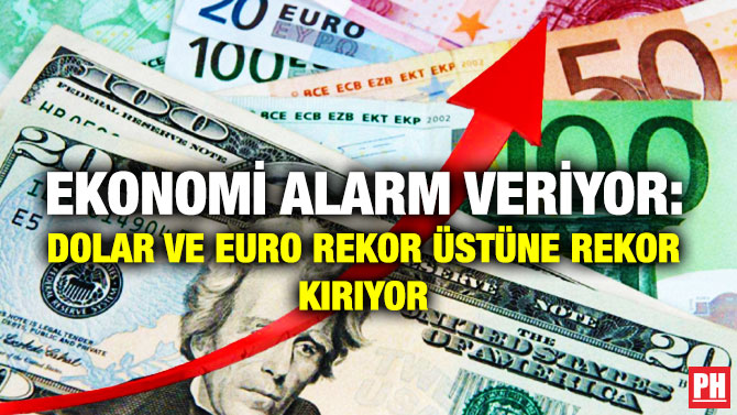 Ekonomi Alarm Veriyor: Dolar ve Euro Rekor Üstüne Rekor Kırıyor