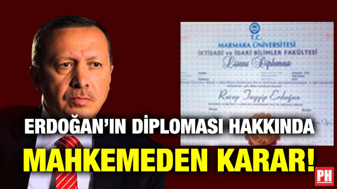 Erdoğan’ın Diploması Hakkında Mahkemeden Karar!