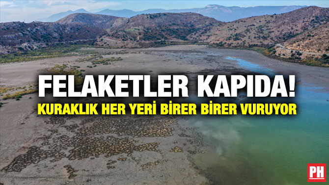 Felaketler Kapıda! Kuraklık Her Yeri Birer Birer Vuruyor!