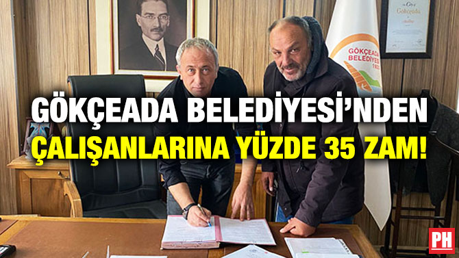 Gökçeada Belediyesi’nden Çalışanlarına Yüzde 35 Zam!